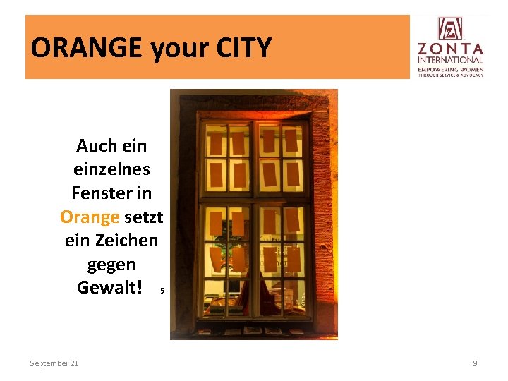 ORANGE your CITY Auch einzelnes Fenster in Orange setzt ein Zeichen gegen Gewalt! 5