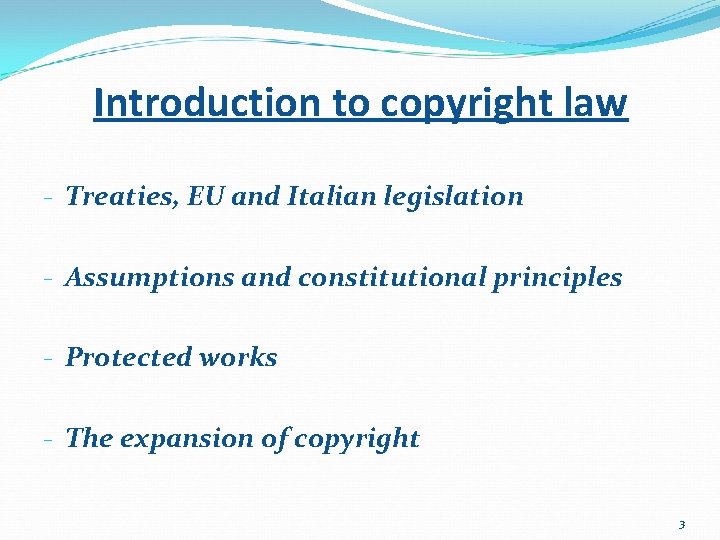 Introduction to copyright law - Treaties, EU and Italian legislation - Assumptions and constitutional