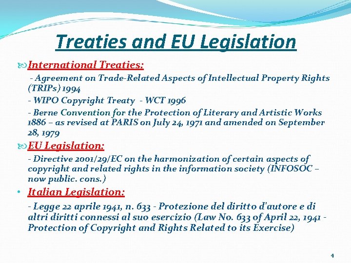 Treaties and EU Legislation International Treaties: - Agreement on Trade-Related Aspects of Intellectual Property