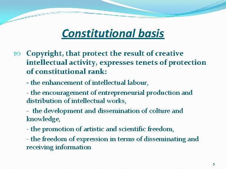 Constitutional basis Copyright, that protect the result of creative intellectual activity, expresses tenets of