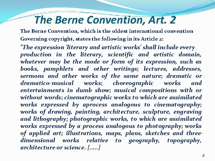 The Berne Convention, Art. 2 The Berne Convention, which is the oldest international convention
