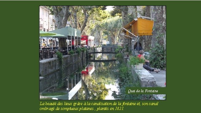 Quai de la Fontaine La beauté des lieux grâce à la canalisation de la