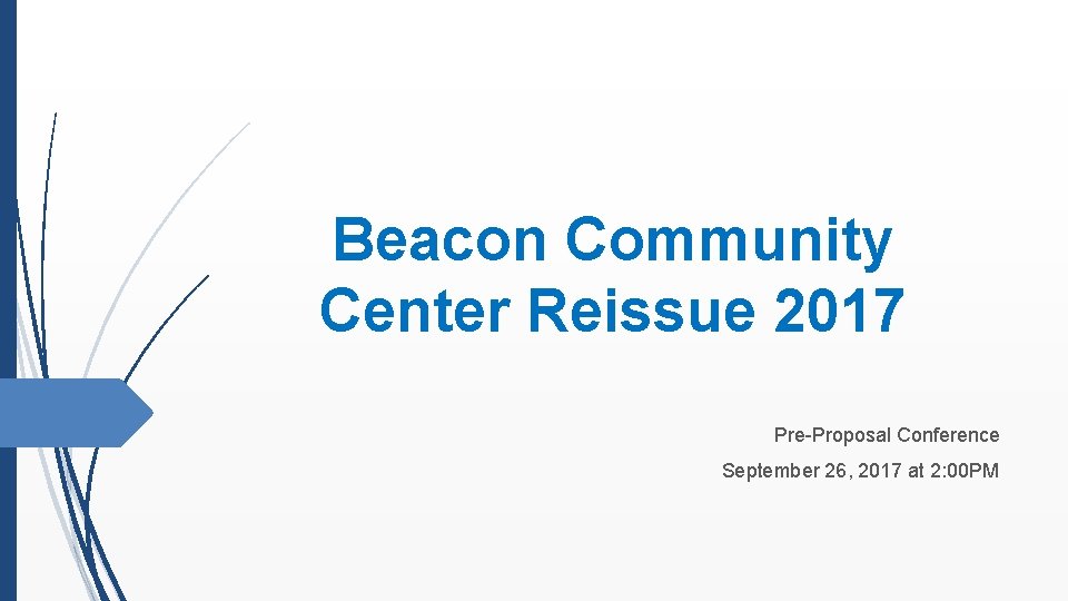 Beacon Community Center Reissue 2017 Pre-Proposal Conference September 26, 2017 at 2: 00 PM