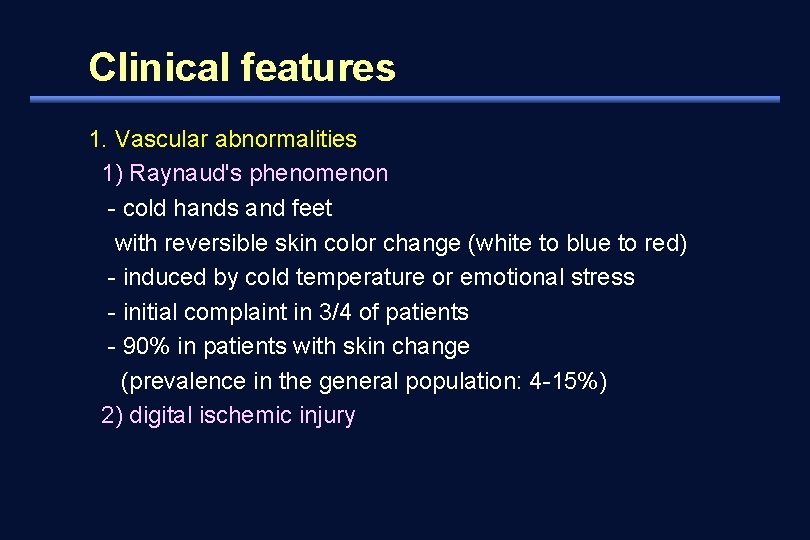 Clinical features 1. Vascular abnormalities 1) Raynaud's phenomenon - cold hands and feet with