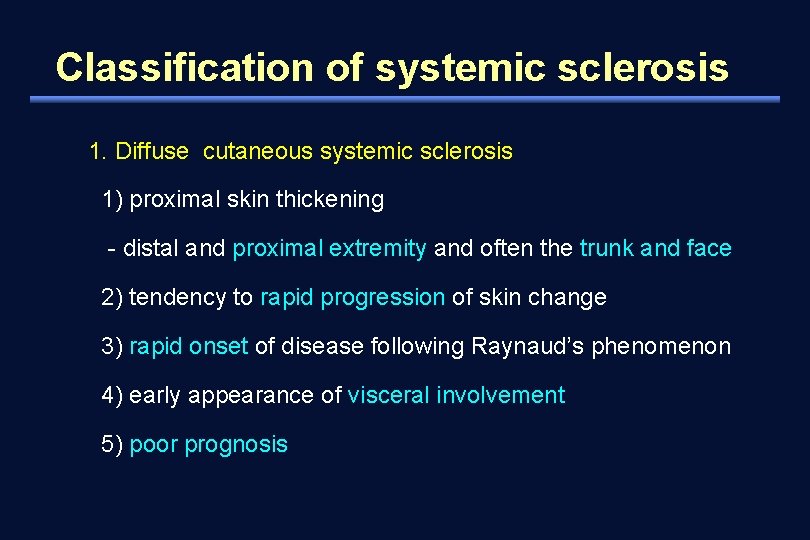 Classification of systemic sclerosis 1. Diffuse cutaneous systemic sclerosis 1) proximal skin thickening -