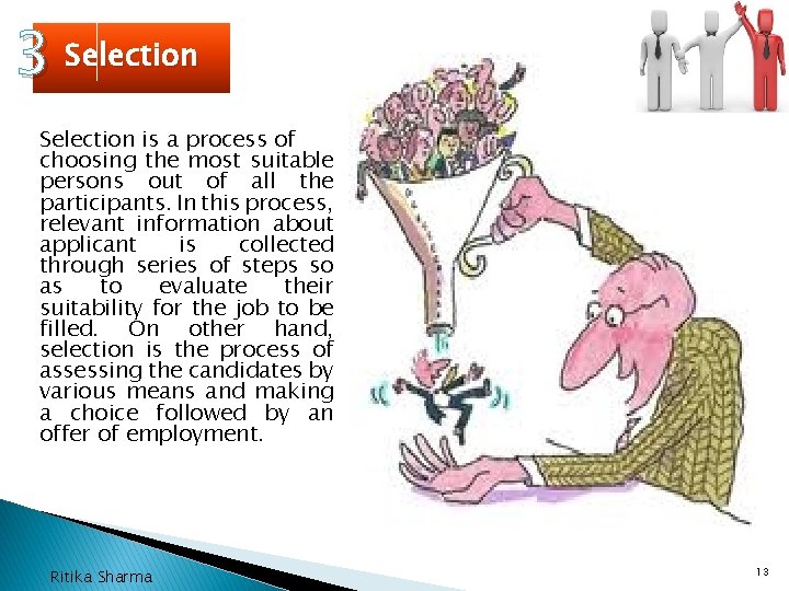 3 Selection is a process of choosing the most suitable persons out of all