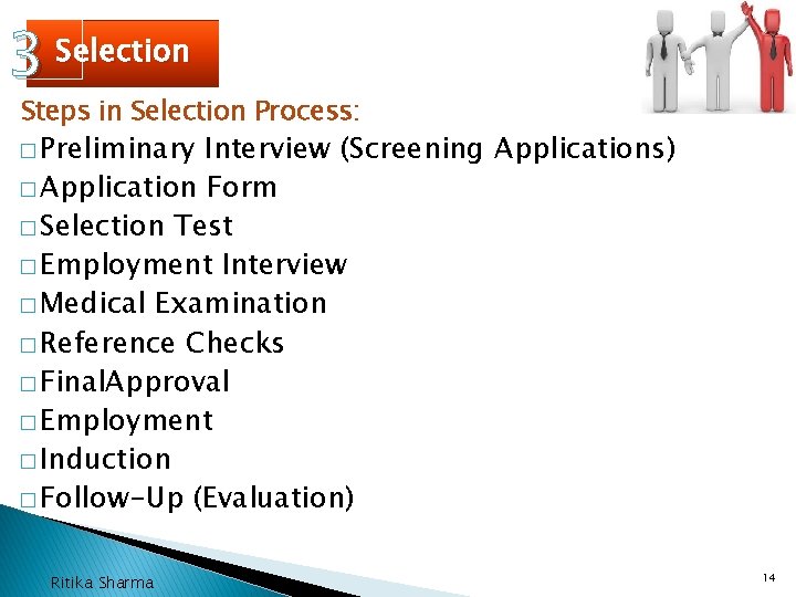 3 Selection Steps in Selection Process: � Preliminary Interview (Screening Applications) � Application Form