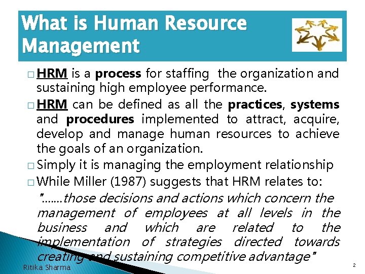 What is Human Resource Management � HRM is a process for staffing the organization