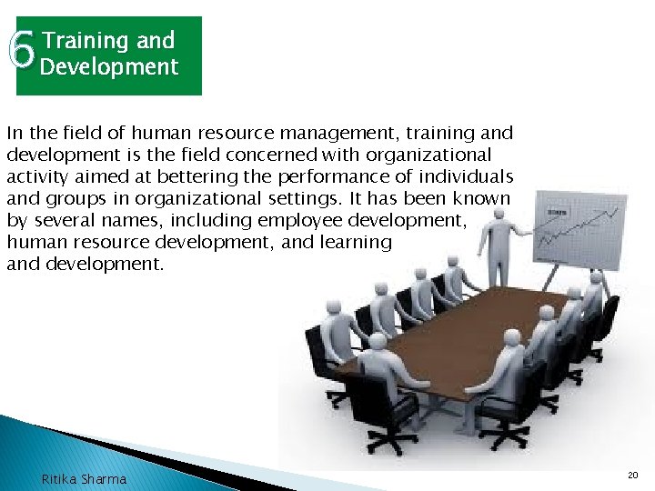 6 Training and Development In the field of human resource management, training and development