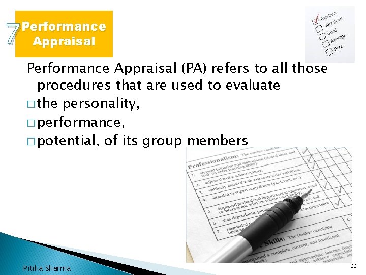7 Performance Appraisal (PA) refers to all those procedures that are used to evaluate