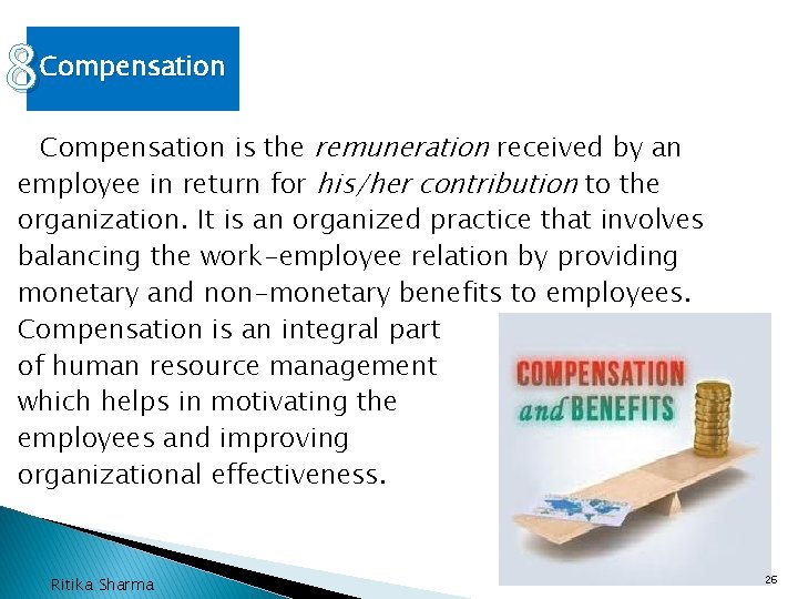 8 Compensation is the remuneration received by an employee in return for his/her contribution