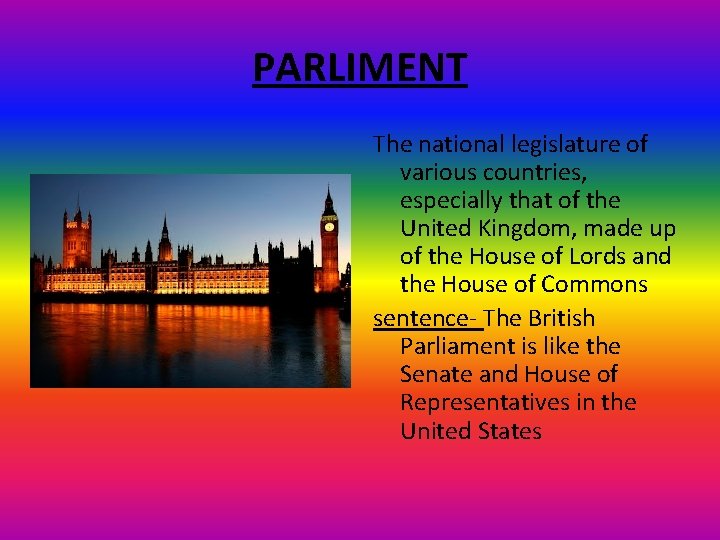 PARLIMENT The national legislature of various countries, especially that of the United Kingdom, made