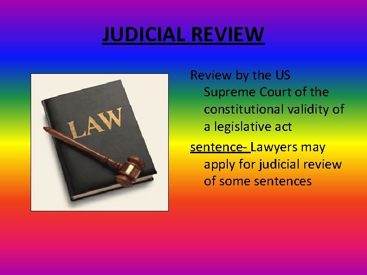 JUDICIAL REVIEW Review by the US Supreme Court of the constitutional validity of a