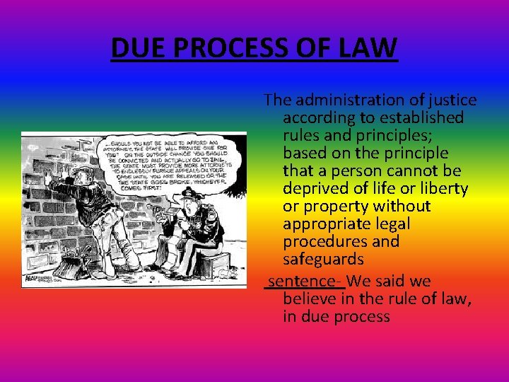 DUE PROCESS OF LAW The administration of justice according to established rules and principles;