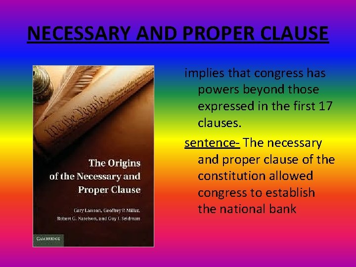 NECESSARY AND PROPER CLAUSE implies that congress has powers beyond those expressed in the