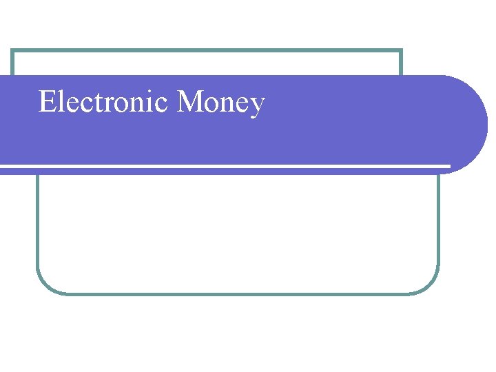Electronic Money 