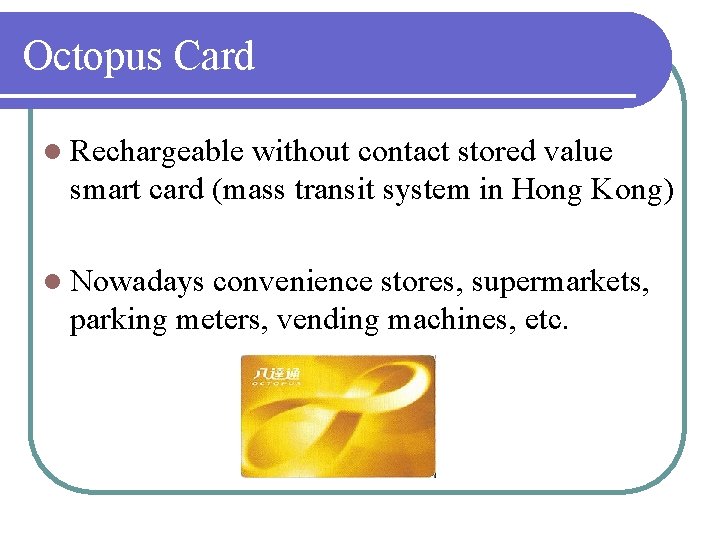 Octopus Card l Rechargeable without contact stored value smart card (mass transit system in