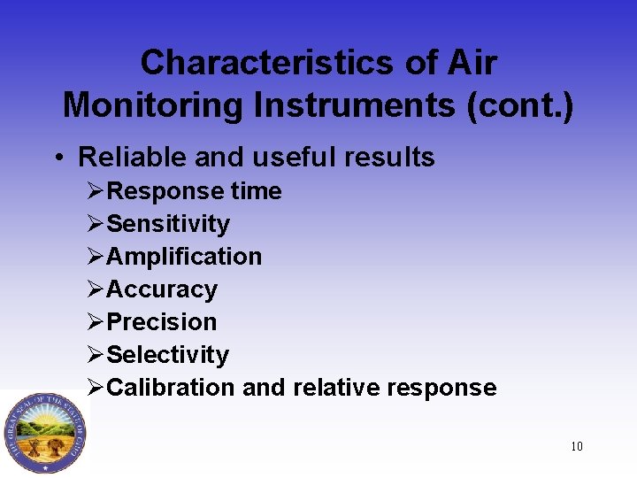 Characteristics of Air Monitoring Instruments (cont. ) • Reliable and useful results ØResponse time