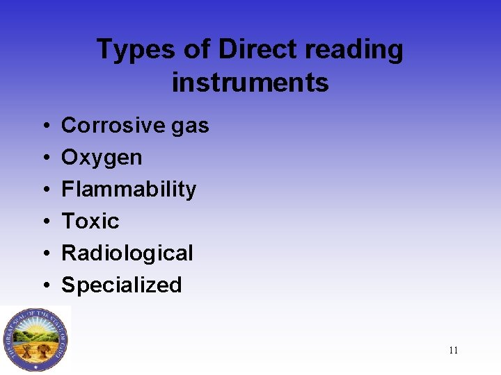 Types of Direct reading instruments • • • Corrosive gas Oxygen Flammability Toxic Radiological