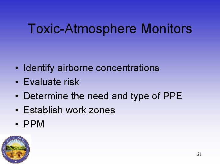 Toxic-Atmosphere Monitors • • • Identify airborne concentrations Evaluate risk Determine the need and