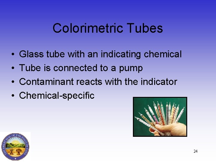 Colorimetric Tubes • • Glass tube with an indicating chemical Tube is connected to