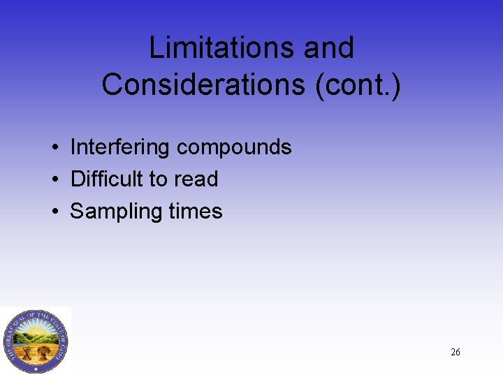 Limitations and Considerations (cont. ) • Interfering compounds • Difficult to read • Sampling