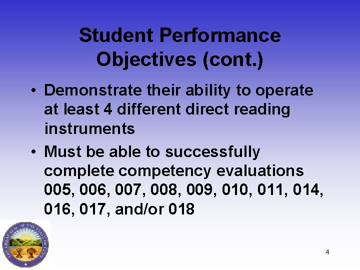 Student Performance Objectives (cont. ) • Demonstrate their ability to operate at least 4