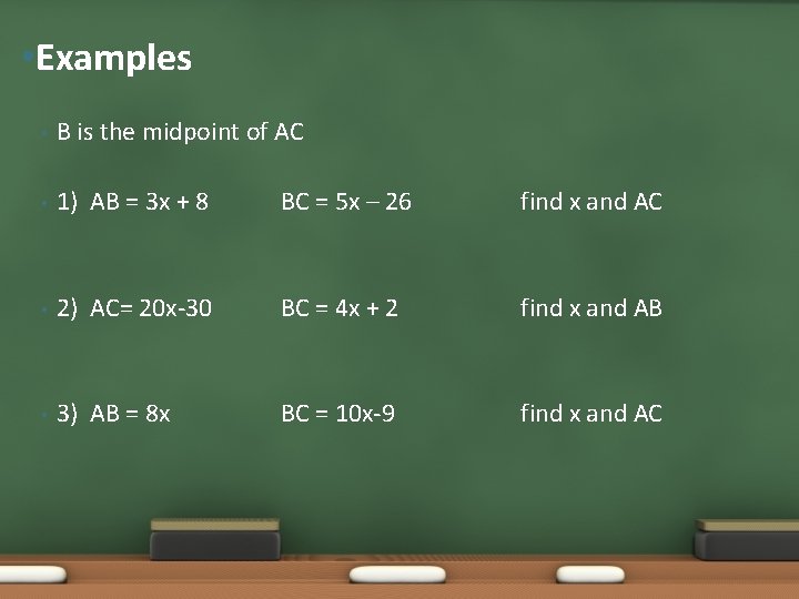  • Examples • B is the midpoint of AC • 1) AB =