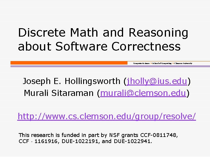 Discrete Math and Reasoning about Software Correctness Computer Science School of Computing Clemson University