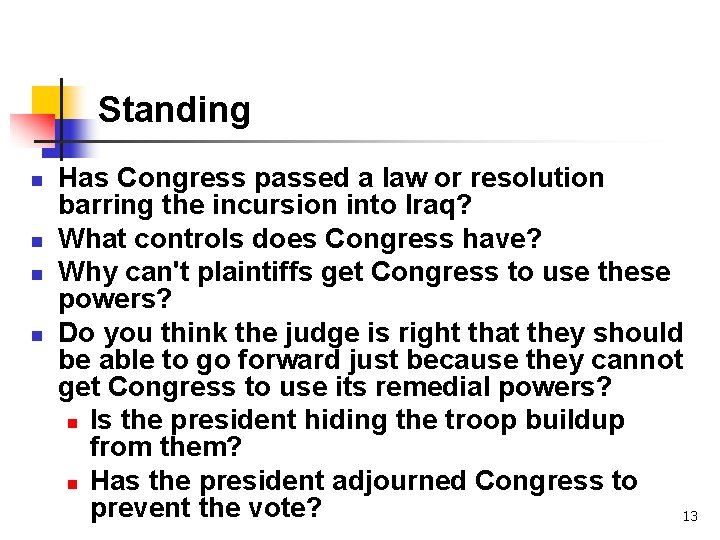 Standing n n Has Congress passed a law or resolution barring the incursion into