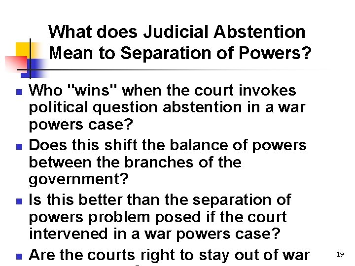 What does Judicial Abstention Mean to Separation of Powers? n n Who "wins" when