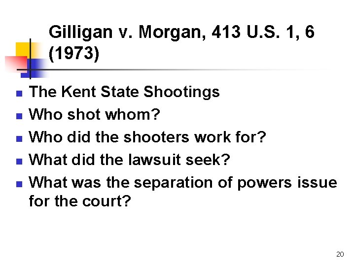 Gilligan v. Morgan, 413 U. S. 1, 6 (1973) n n n The Kent