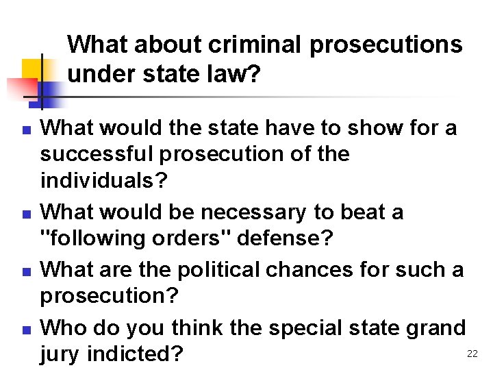 What about criminal prosecutions under state law? n n What would the state have