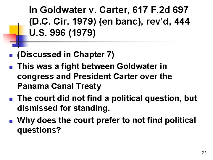 In Goldwater v. Carter, 617 F. 2 d 697 (D. C. Cir. 1979) (en