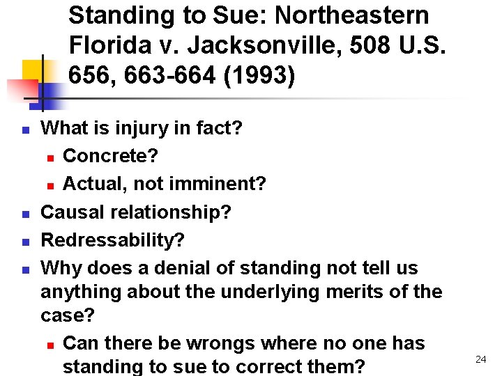 Standing to Sue: Northeastern Florida v. Jacksonville, 508 U. S. 656, 663 -664 (1993)