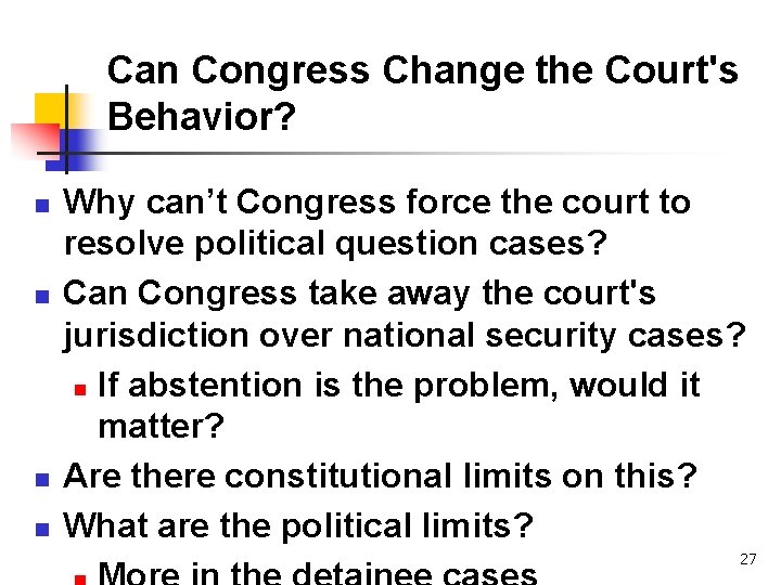 Can Congress Change the Court's Behavior? n n Why can’t Congress force the court