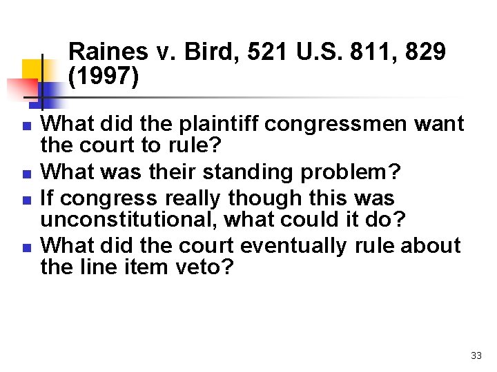 Raines v. Bird, 521 U. S. 811, 829 (1997) n n What did the