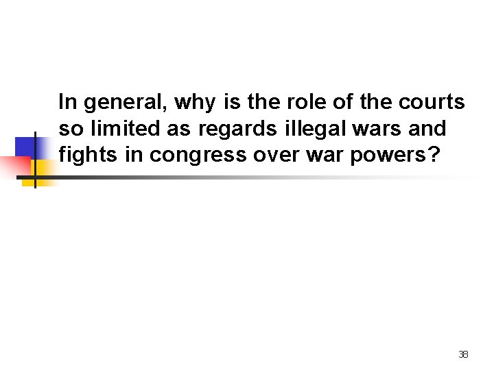 In general, why is the role of the courts so limited as regards illegal