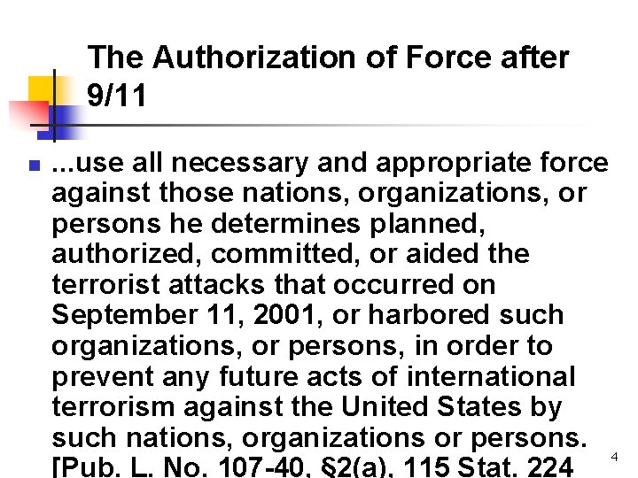 The Authorization of Force after 9/11 n . . . use all necessary and