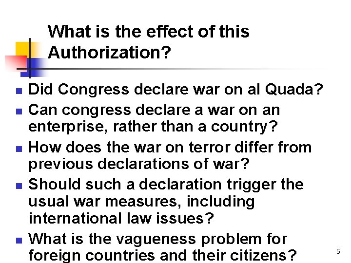 What is the effect of this Authorization? n n n Did Congress declare war