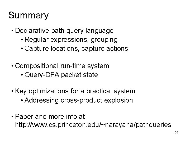 Summary • Declarative path query language • Regular expressions, grouping • Capture locations, capture Summary • Declarative path query language • Regular expressions, grouping • Capture locations, capture