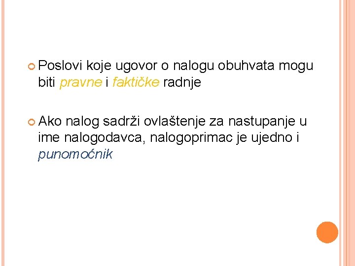  Poslovi koje ugovor o nalogu obuhvata mogu biti pravne i faktičke radnje Ako