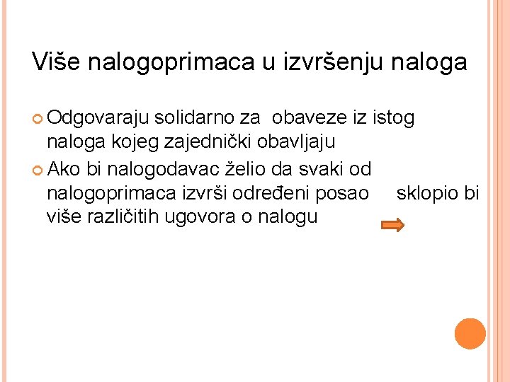 Više nalogoprimaca u izvršenju naloga Odgovaraju solidarno za obaveze iz istog naloga kojeg zajednički