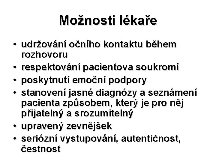 Možnosti lékaře • udržování očního kontaktu během rozhovoru • respektování pacientova soukromí • poskytnutí