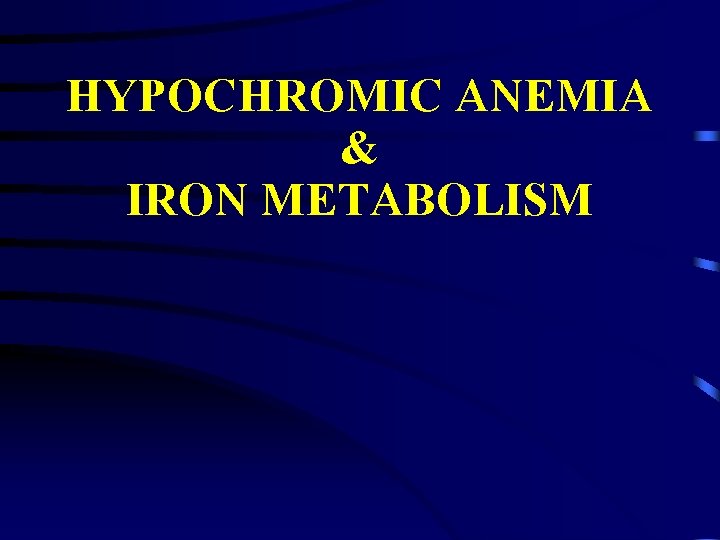 HYPOCHROMIC ANEMIA & IRON METABOLISM 