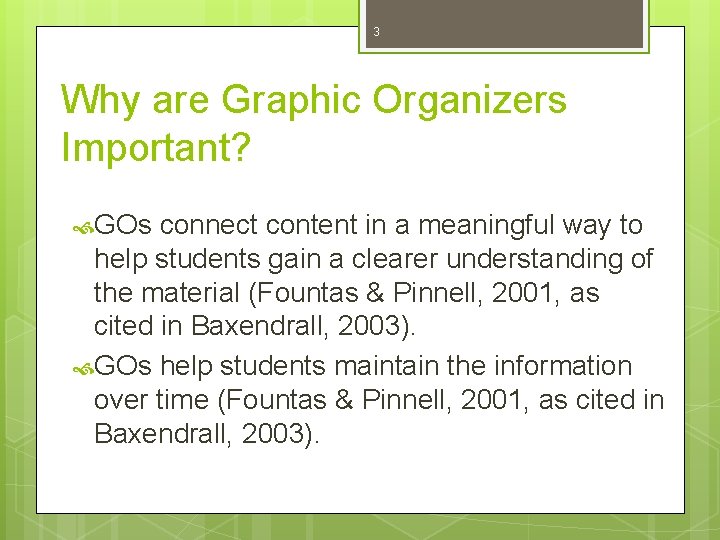 3 Why are Graphic Organizers Important? GOs connect content in a meaningful way to