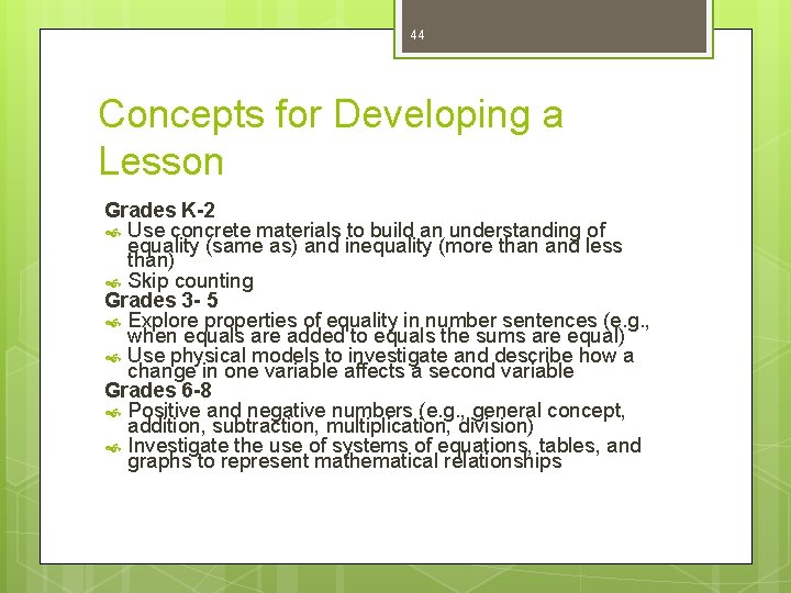 44 Concepts for Developing a Lesson Grades K-2 Use concrete materials to build an
