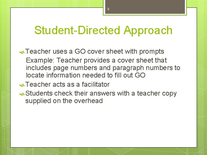 9 Student-Directed Approach Teacher uses a GO cover sheet with prompts Example: Teacher provides