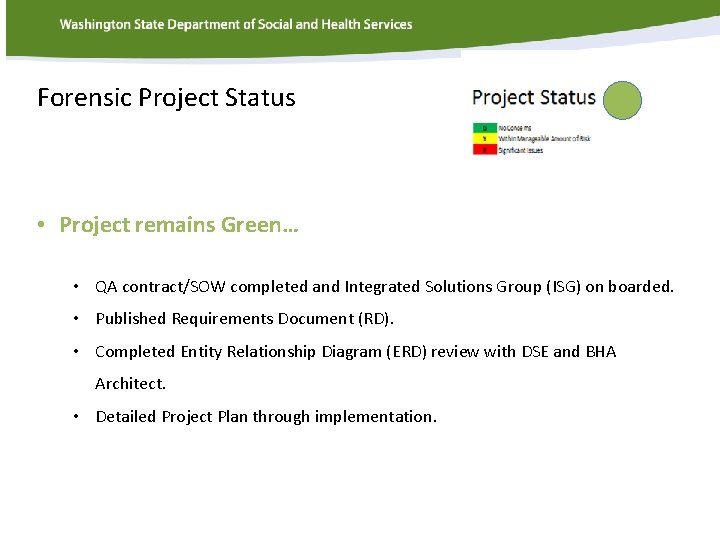 Forensic Project Status • Project remains Green… • QA contract/SOW completed and Integrated Solutions
