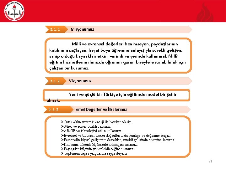 3. 1. 1 Misyonumuz Millî ve evrensel değerleri benimseyen, paydaşlarının katılımını sağlayan, hayat boyu